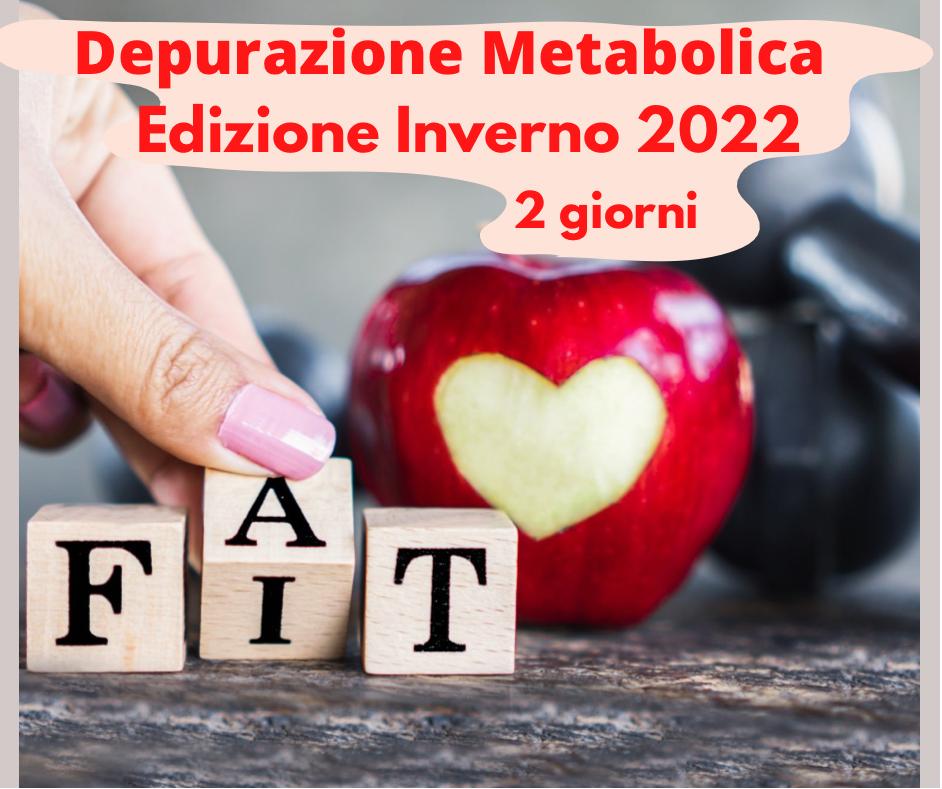Depurazione Metabolica: Come far ripartire il tuo metabolismo in 2 giorni Edizione invernale periodo consigliato Dicembre - Gennaio - Febbraio